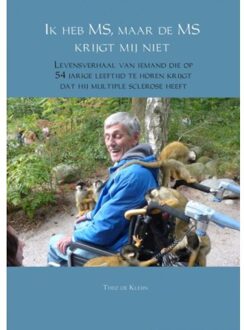 Ik heb MS, maar de MS krijgt mij niet - Boek Theo de Kleijn (9463427252)