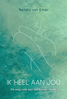 Ik heel aan jou -  Renata van Enter (ISBN: 9789083553863)