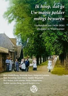 Ik hoop, dat ge Uw mooie polder moogt bewaren -   (ISBN: 9789462973619)