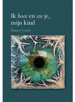 Ik Hoor En Zie Je, Mijn Kind - Hanny Lynch