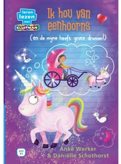 Ik Hou Van Eenhoorns (En De Mijne Heeft Grote Dromen!) - Leren Lezen Met Kluitman - Anke Werker