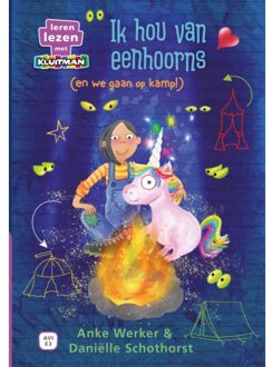 Ik Hou Van Eenhoorns (En We Gaan Op Kamp!) - Leren Lezen Met Kluitman - Anke Werker