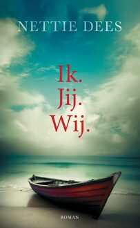 Ik. Jij. Wij. - Nettie Dees - ebook