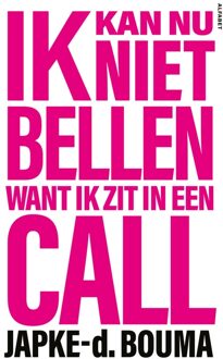 Ik kan nu niet bellen want ik zit in een call - Japke-d. Bouma - ebook