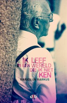 Ik leef in een wereld die ik niet ken - eBook Marjolijn Markus (9078905999)