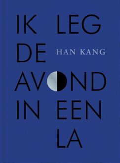 Ik leg de avond in een la - Han Kang - ebook