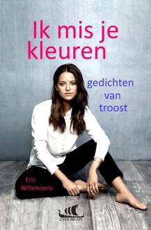 Ik mis je kleuren -  Eric Willemsens (ISBN: 9789403712550)
