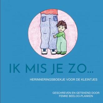 Ik mis je zo... -  Femke Beeloo-Planken (ISBN: 9789465129020)