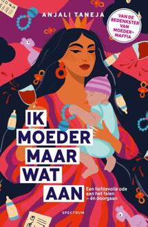 Ik moeder maar wat aan -  Anjali Taneja (ISBN: 9789000400713)