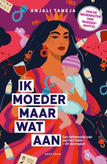 Ik moeder maar wat aan -  Anjali Taneja (ISBN: 9789000400959)