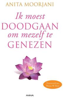 Ik moest doodgaan om mezelf te genezen - Boek Anita Moorjani (9000314615)