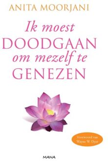 Ik moest doodgaan om mezelf te genezen - Boek Anita Moorjani (9000314615)