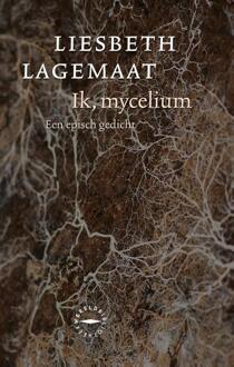 Ik, mycelium -  Liesbeth Lagemaat (ISBN: 9789028454330)