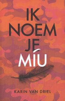 Ik noem je Miu -  Karin van Driel (ISBN: 9789493425088)