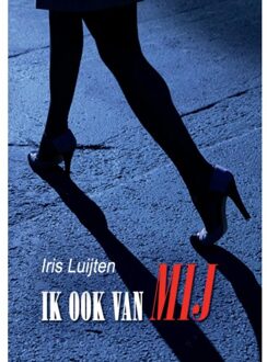Ik Ook Van Mij - Iris Luijten
