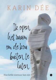Ik open het raam om de kou buiten te laten -  Karin Dée (ISBN: 9789464897432)
