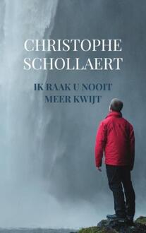 Ik Raak U Nooit Meer Kwijt - Christophe Schollaert