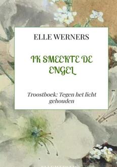 Ik Smeekte De Engel -  Elle Werners (ISBN: 9789403854939)
