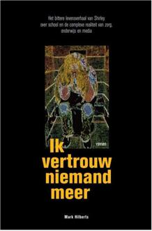 Ik vertrouw niemand meer -  Mark Hilberts (ISBN: 9789082205275)