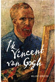 Ik Vincent van Gogh