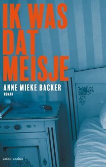 Ik was dat meisje - Anne Mieke Backer - ebook