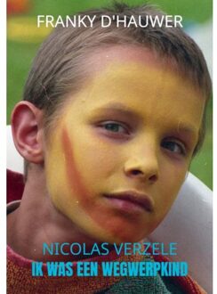 Ik Was Een Wegwerpkind - Franky D'Hauwer Nicolas Verzele