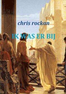 Ik was erbij - Boek Chris Rockan (9461932766)