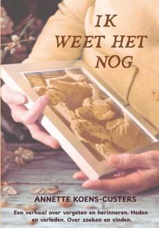 Ik weet het nog -  Annette Koens-Custers (ISBN: 9789492719775)