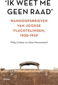 'Ik weet me geen raad' -  Aline Pennewaard, Willy Lindwer (ISBN: 9789463823883)