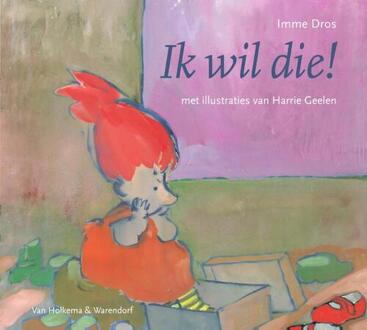 Ik wil die! - Boek Imme Dros (900036292X)