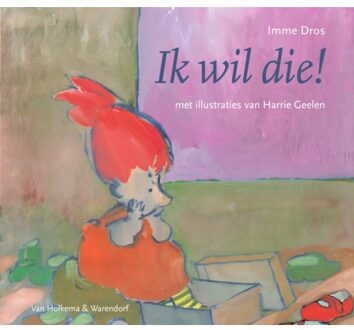 Ik wil die! - Boek Imme Dros (900036292X)