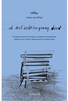 Ik Wil Echt Zo Graag Dood - Anke van Wijk