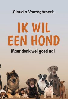 Ik wil een hond - Claudia Vanzegbroeck - ebook