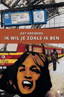 Ik wil je zoals ik ben -  Kat Kreeberg (ISBN: 9789465099682)