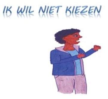 Ik wil niet kiezen