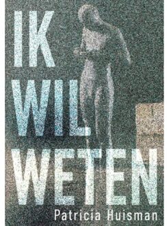 Ik Wil Weten - Patricia Huisman