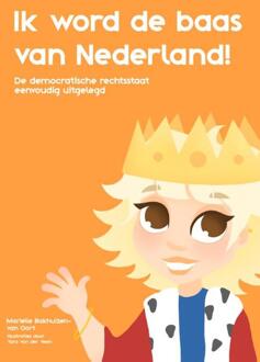 Ik word de baas van Nederland -  Marielle Bakhuizen-van Oort (ISBN: 9789090405377)