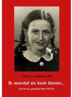Ik worstel en kom boven - Boek Carla R. Josephus Jitta (9402127933)