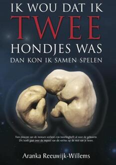 Ik wou dat ik twee hondjes was - Boek Aranka Reeuwijk (9082192209)