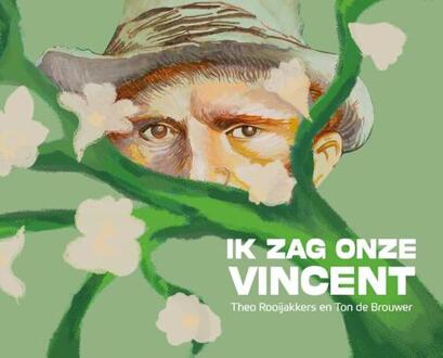 Ik zag onze Vincent -  Theo Rooijakkers, Ton de Brouwer (ISBN: 9789462265004)