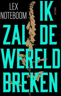 Ik zal de wereld breken - Lex Noteboom - ebook