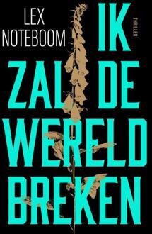 Ik zal de wereld breken -  Lex Noteboom (ISBN: 9789400516946)