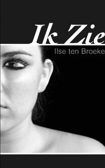 Ik Zie - Boek I. ten Broeke (9491080687)