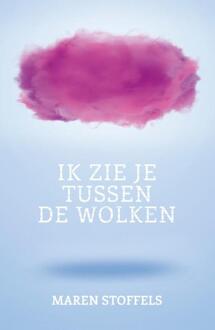 Ik zie je tussen de wolken -  Maren Stoffels (ISBN: 9789025888022)
