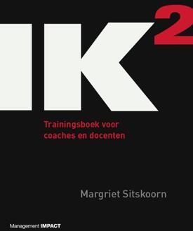 IK2 / Trainingsboek voor coaches en docenten - Boek Margriet Sitskoorn (9462761353)