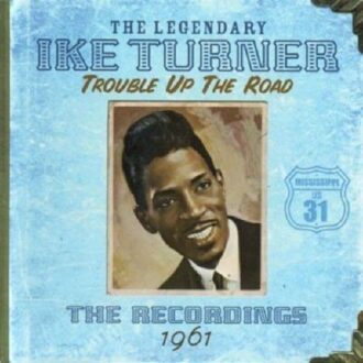 Ike Turner - Trouble Up The Road