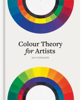 Ilex Colour Theory For Artists : Everything You Need To Know About Working With Colour - Ian Goldsmith