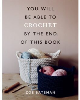 Ilex You Will Be Able To Crochet By The End Of This Book - Zoe Bateman