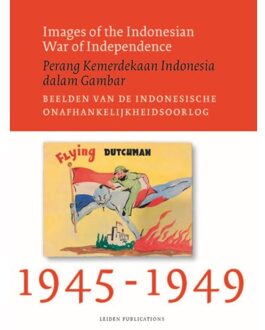 Images Of The Indonesian War Of Independence, 1945-1949/Perang Kemerdekaan Indonesia Dalam - Sander van der Horst