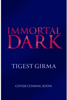 Immortal Dark Trilogy: Immortal Dark - Immortal Dark Trilogy - Tigest Girma